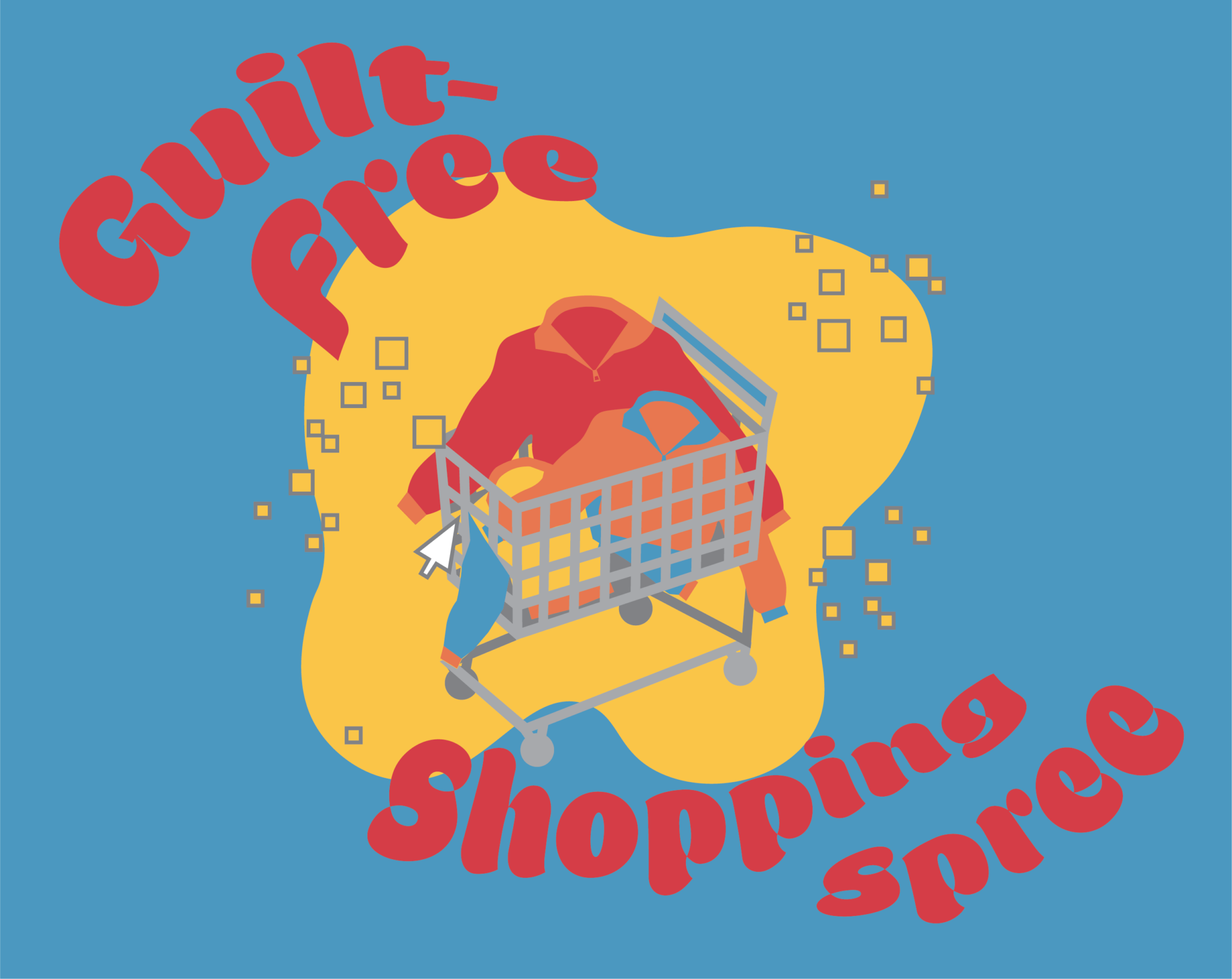 Illustration of a shopping cart with two sweaters. Red text on a blue background reads “Guilt-Free Shopping Spree”